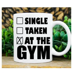 single -taken- at the gym- funny gym mug 11oz coffee mug